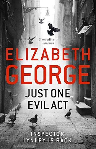 Elizabeth George: Just One Evil Act (Inspector Lynley, #18) (2013)