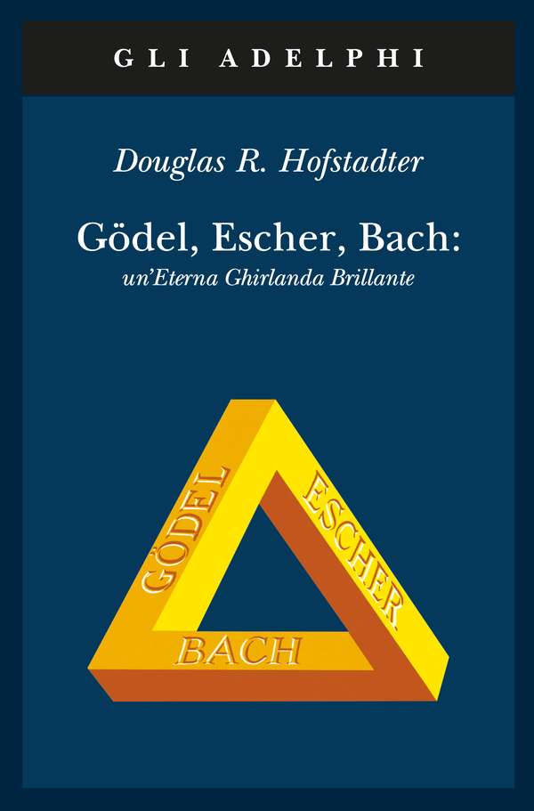 Douglas Hofstadtesr: Gödel, Escher, Bach: un’Eterna Ghirlanda Brillante (Paperback, Italian language, 1990, Adelphi)