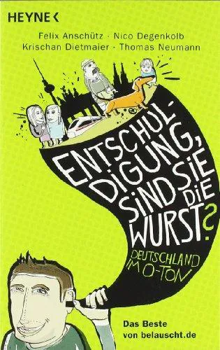 Felix Anschütz, Nico Degenkolb, Krischan Dietmaier, Thomas Neumann: Entschuldigung, sind Sie die Wurst? (German language)