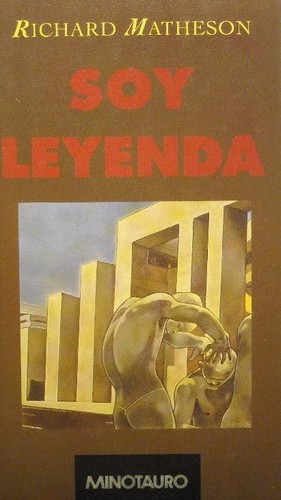 Richard Matheson, Richard Matheson, Claude Elsen: Soy leyenda (1988, Minotauro)