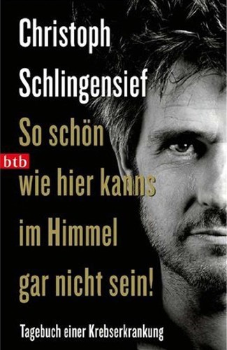 Christoph Schlingensief: So scho n wie hier kanns im Himmel gar nicht sein! (German language, 2009, Kiepenheuer & Witsch)