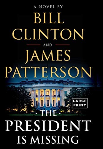 James Patterson, Bill Clinton: The President Is Missing: A Novel [Large print] (2018, Little, Brown and Company and Knopf)
