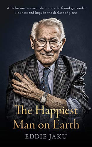 Eddie Jaku: The Happiest Man on Earth (Hardcover, Macmillan Australia)