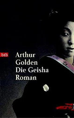 Arthur Golden, Arthur Golden, Arthur Golden: Die Geisha (German language, 2000, btb)