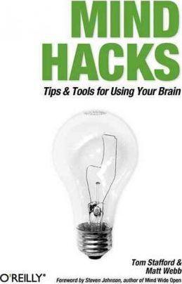 Matt Webb, Tom Stafford: Mind hacks (2005)