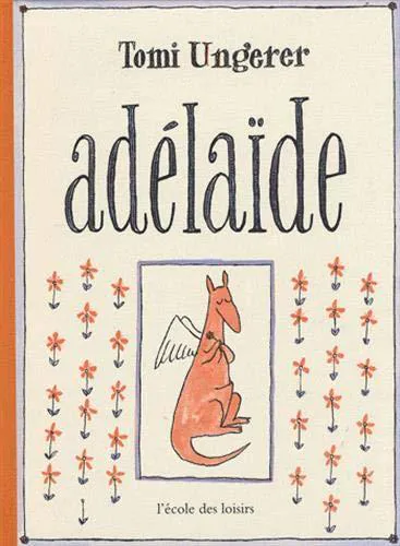 Tomi Ungerer: Adélaïde (French language, 2008, L'École des loisirs)