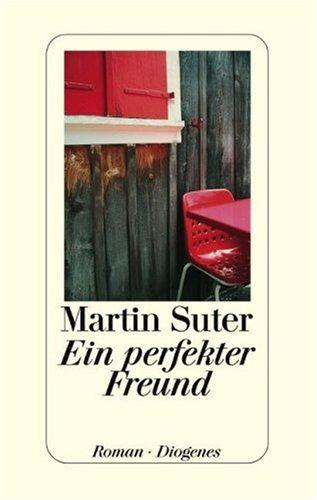 Martin Suter: Ein perfekter Freund (Hardcover, German language, 2002, Diogenes)