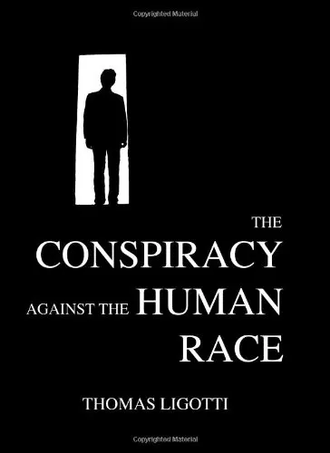 Thomas Ligotti: The conspiracy against the human race (2010, Hippocampus Press)