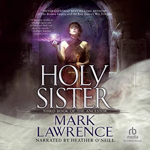 Mark Lawrence: Holy Sister (AudiobookFormat, Recorded Books, Inc. and Blackstone Publishing)