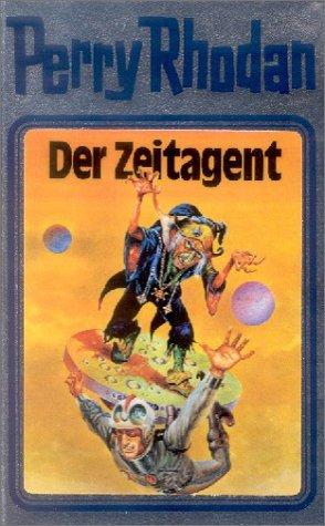 K. H. Scheer, William Voltz, Clark Darlton, H. G. Ewers: Der Zeitagent (Hardcover, German language, Verlagsunion Pabel Moewig KG Moewig, Neff Hestia)
