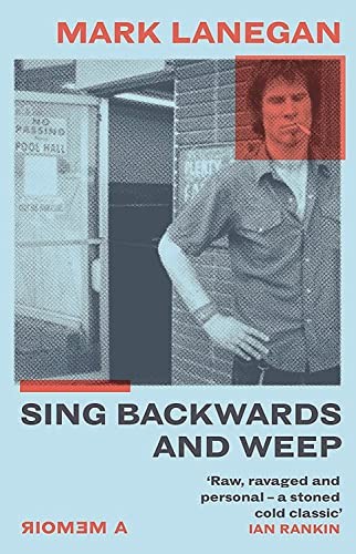 Mark Lanegan: Sing Backwards and Weep (2020, Orion Publishing Group, Limited)