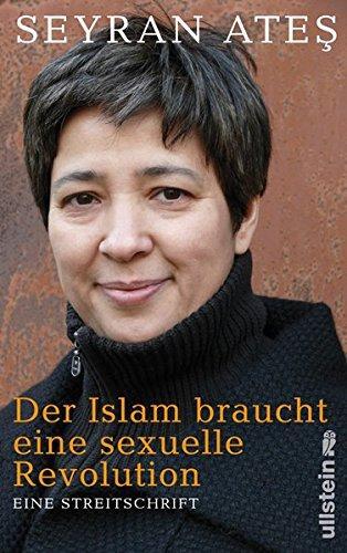 Seyran Ateş: Der Islam braucht eine sexuelle Revolution: Eine Streitschrift (German language, 2009)