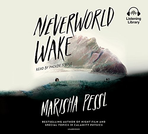 Marisha Pessl, Phoebe Strole: Neverworld Wake (AudiobookFormat, Books On Tape Listening Library)