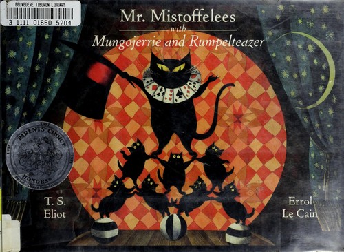 T. S. Eliot: Mr. Mistoffelees ; with, Mungojerrie and Rumpelteazer (1991, Harcourt Brace Jovanovich, Farrar Straus & Giroux)