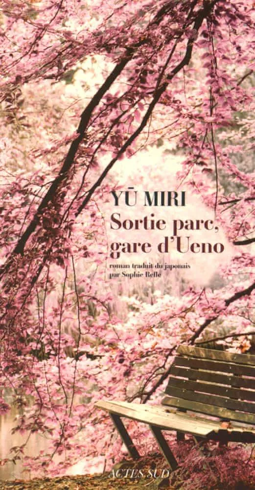 Yu Miri, Miri Yu: Sortie parc, gare d'Ueno (French language, 2015, Actes Sud)
