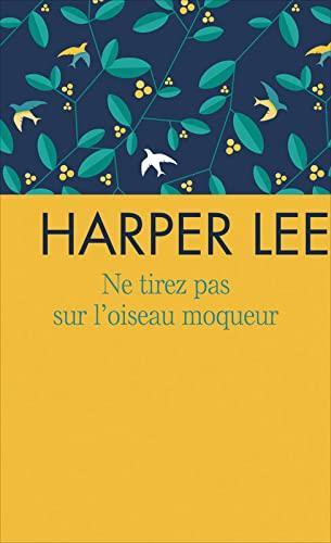 Harper Lee: Ne tirez pas sur l'oiseau moqueur : roman (French language, 2016, France Loisirs)