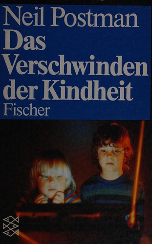 Neil Postman: Das Verschwinden der Kindheit. (German language, 1987, Fischer Taschenbuch)