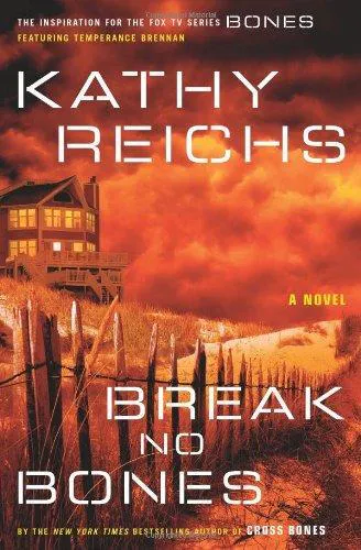 Kathy Reichs: Break No Bones (Temperance Brennan, #9) (2006)