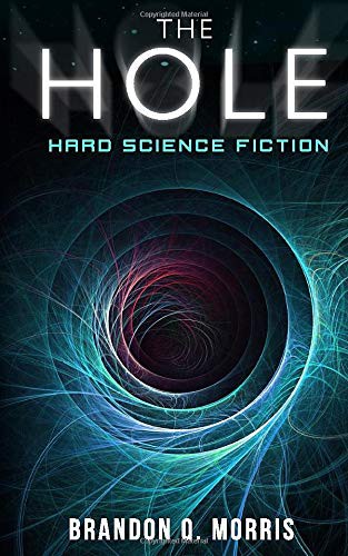Brandon Q. Morris: The Hole (Paperback, Independently published)