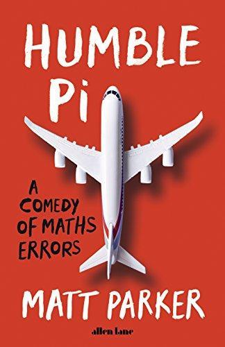 Matt Parker: Humble Pi: A Comedy of Maths Errors (2019, Penguin Books, Limited)