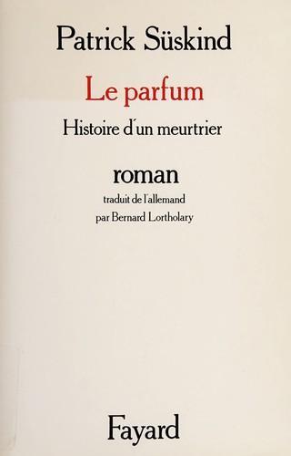 Patrick Süskind, Suskind: Le parfum : histoire d'un meurtrier (French language, 1986)