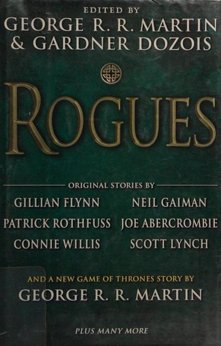 Patrick Rothfuss, Neil Gaiman, George R. R. Martin, Joe Abercrombie, Gillian Flynn, Gardner R. Dozois, Gardner Dozois: Rogues (2014, Bantam Books)