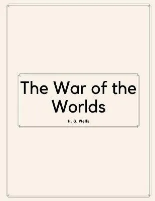 H. G. Wells: The War of the Worlds by H. G. Wells (2020, Independently Published book edition)