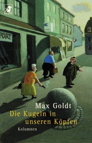 Max Goldt, Tex Rubinowitz: Die Kugeln in unseren Köpfen. Kolumnen. (Paperback, German language, Heyne)
