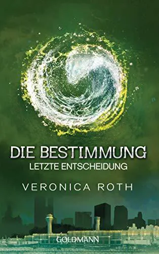 Veronica Roth: Die Bestimmung - Letzte Entscheidung (German language, 2015, Goldmann)