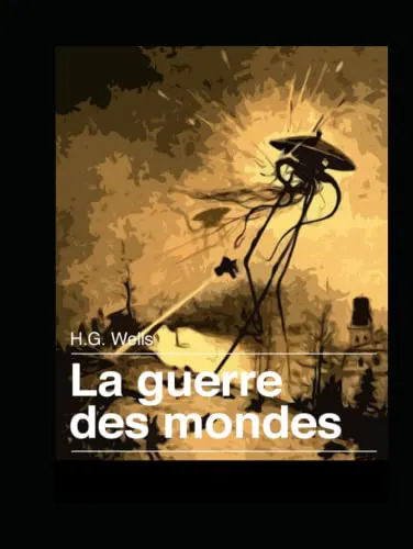 H. G. Wells: La guerre des Mondes: Grand classique de la science-fiction (French language, 2021, Independently Published book edition)