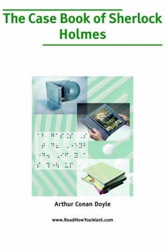 Arthur Conan Doyle: Case Book of Sherlock Holmes, The (Large Print) (2006, www.ReadHowYouWant.com)