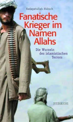 Hadayatullah Hübsch: Fanatische Krieger im Namen Allahs (Hardcover, German language, 2001)