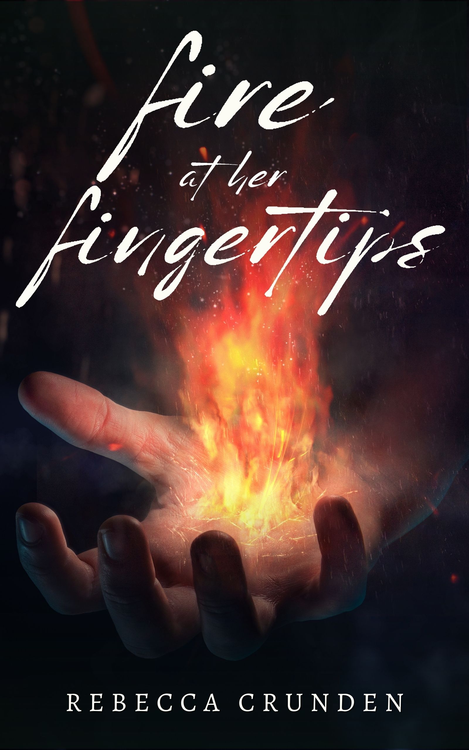 Rebecca Crunden: Fire at Her Fingertips (EBook)