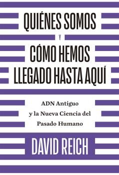 David Reich: Quiénes somos y cómo hemos llegado hasta aquí (2020, Antoni Bosch)