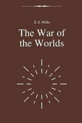 H. G. Wells: The War of the Worlds by H. G. Wells (2021, Independently Published book edition)