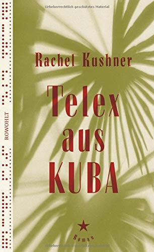 Rachel Kushner: Telex aus Kuba (Hardcover, Rowohlt Verlag GmbH)