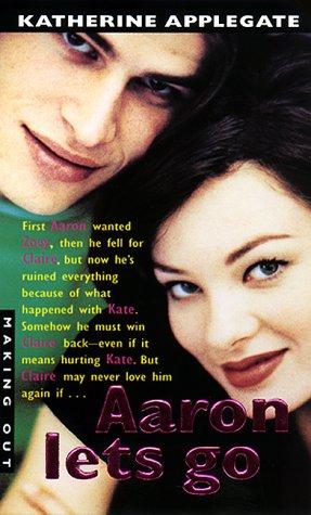 Katherine A. Applegate: Aaron Lets Go (Making Out) (1999, Morrow/Avon)