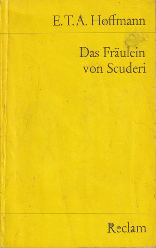 E. T. A. Hoffmann: Das Fräulein von Scuderi (German language, 1984, Philipp Reclam jun. Stuttgart)