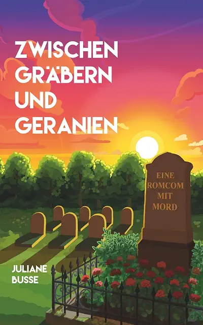 Juliane Busse: Zwischen Gräbern und Geranien (Paperback, Deutsch language, Independently published)