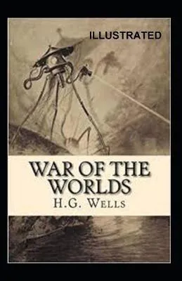 H. G. Wells: The War of the Worlds Illustrated (2021, Independently Published book edition)