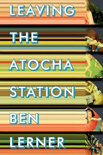 Ben Lerner: Leaving the Atocha Station (Coffee House Press)