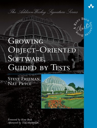 Steve Freeman: Growing object-oriented software, guided by tests (2010, Addison Wesley, Addison-Wesley Professional)