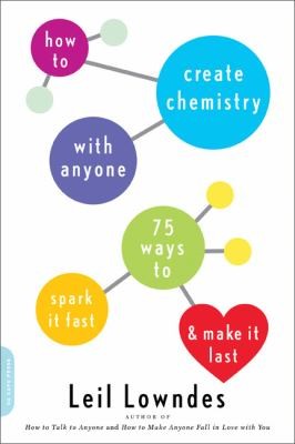 How To Create Chemistry With Anyone 75 Ways To Spark It Fastand Make It Last (2013, Da Capo Lifelong Books)