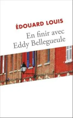 Édouard Louis: En finir avec Eddy Bellegueule (French language, 2014, France Loisirs)