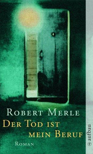 Robert Merle: Der Tod ist mein Beruf