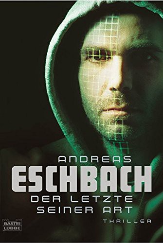 A. Eschbach: Letzte Seiner Art (Paperback, Bastei Lubbe, Gustav Lubbe Verlag GmbH)