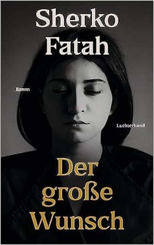 Sherko Fatah: Der grosse Wunsch (Hardcover, deu language, 2023, Luchterhand Literaturverlag)