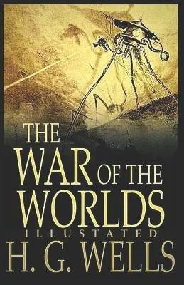 H. G. Wells: The War of the Worlds Illustrated (2021, Independently Published book edition)