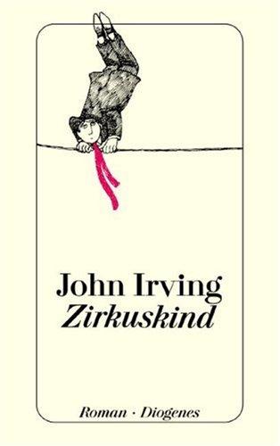 John Irving: Zirkuskind (Paperback, German language, Diogenes Verlag AG,Switzerland)