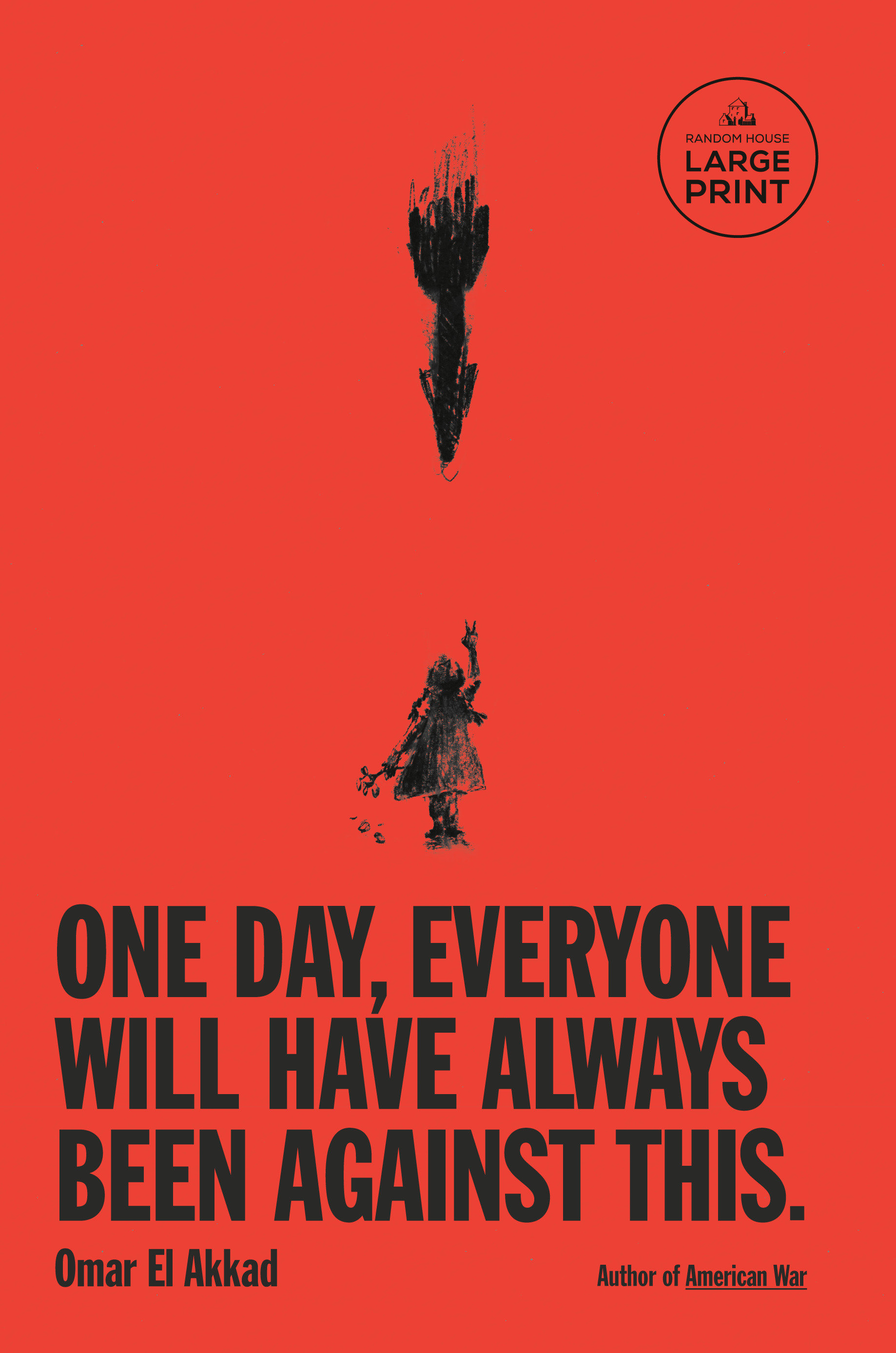 Omar El Akkad: One Day, Everyone Will Have Always Been Against This (Paperback, 2025, Random House Large Print)